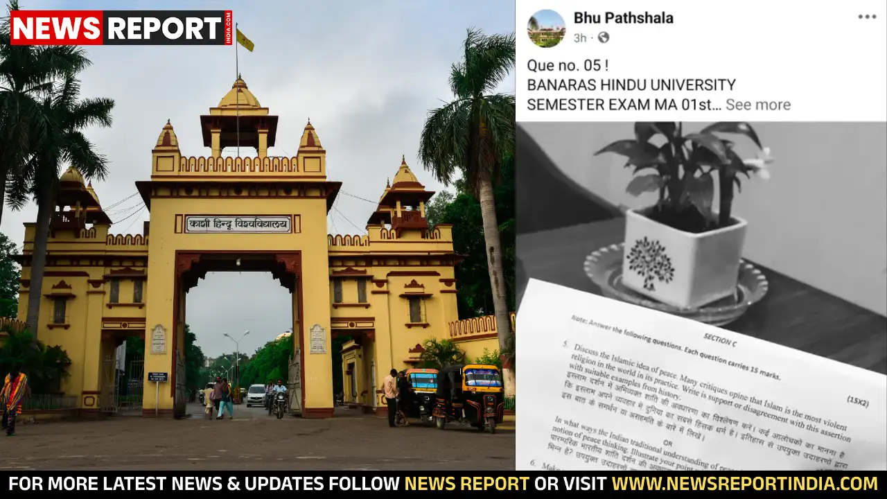 काशी हिन्दू विश्वविद्यालय में एमए परीक्षा के प्रश्नपत्र में इस्लाम दर्शन और हिंसा पर पूछे गए सवाल से अकादमिक जगत व सोशल मीडिया पर व्यापक बहस छिड़ गई है।