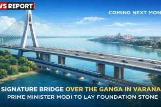 गंगा नदी पर वाराणसी का भव्य सिग्नेचर ब्रिज निर्माण