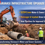वाराणसी में अमृत 2 योजना के तहत सीवर और पेयजल पाइपलाइन बिछाने का काम